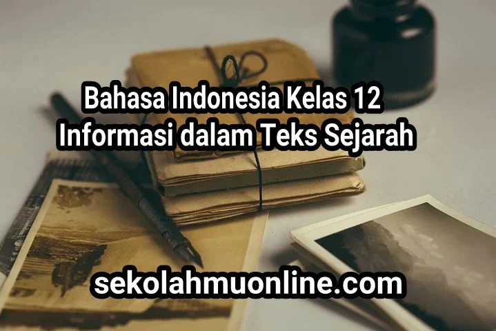 Soal Pilihan Ganda Bahasa Indonesia Kelas XII Bab 3 Informasi dalam Teks Sejarah