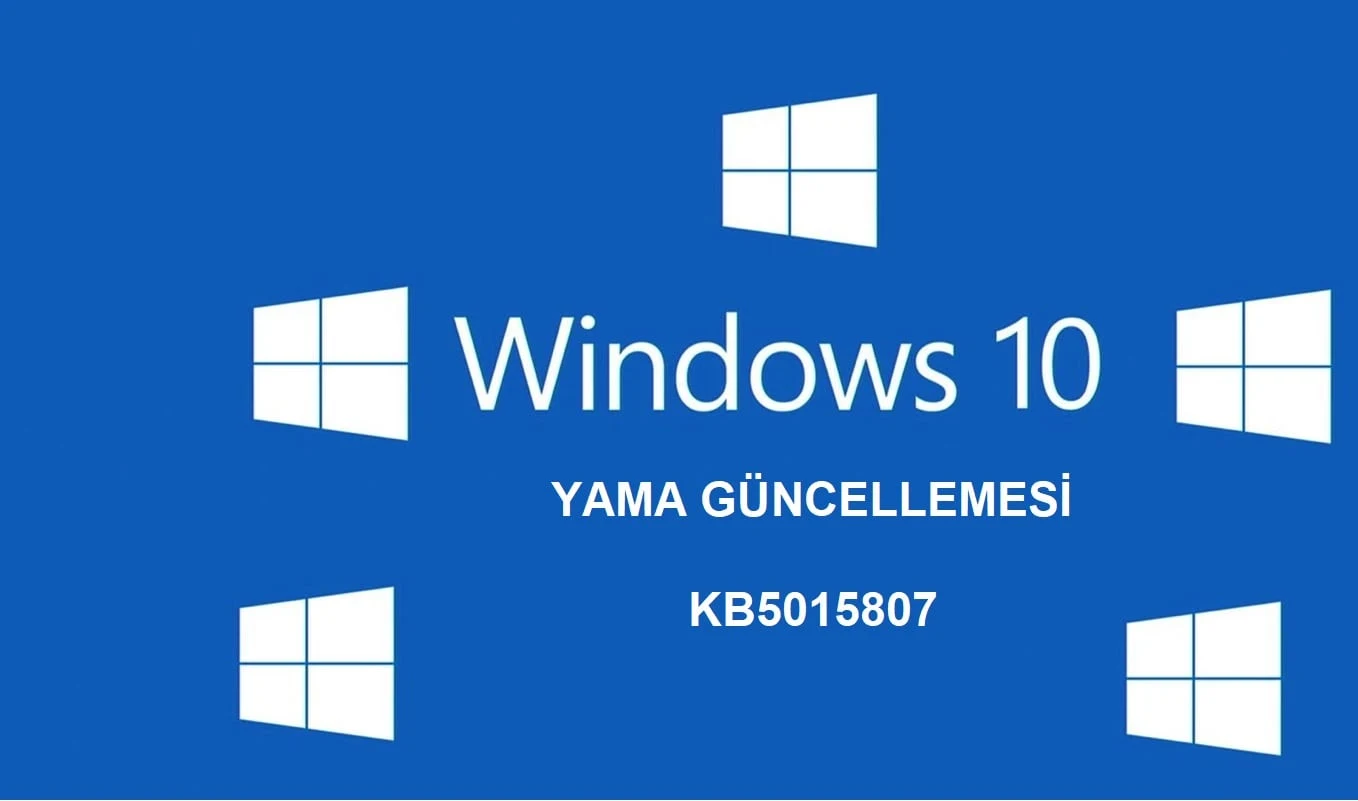 Windows 10 KB5015807 Güncellemesi Yeni Düzeltmeler ve İyileştirmeler İçeriyor