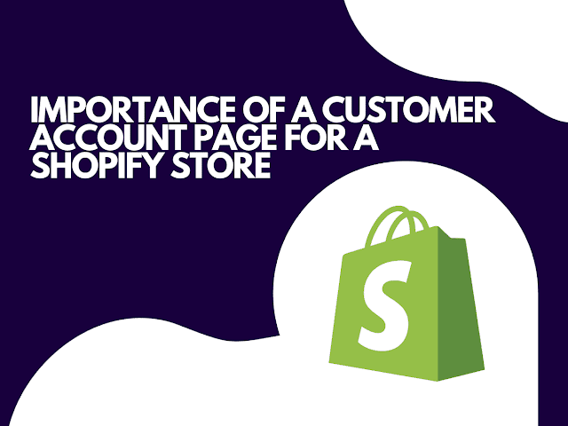 Importance of a Customer Account Page for a Shopify Store