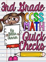 http://www.teacherspayteachers.com/Product/Quick-Checks-3rd-Grade-Common-Core-Math-1099710