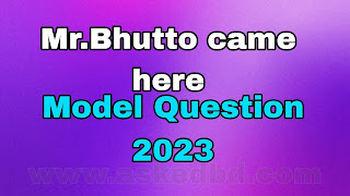 Mr. Bhutto came here Unit 1 - Lesson Unit-1: Lesson-1 Model Question 2023 PDF