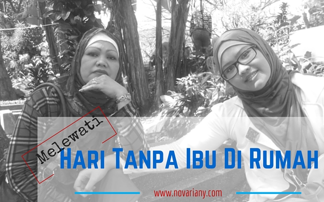 Melewati Hari Tanpa Ibu Di Rumah