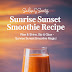 Sunrise Sunset Smoothie Recipe - Rise & Shine, Sip & Glow – Sunrise Sunset Smoothie Magic