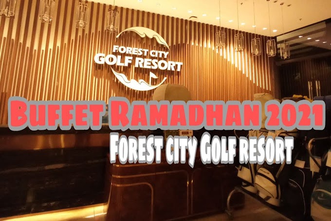 Buffet Ramadhan 2021 - Forest City Golf Resort