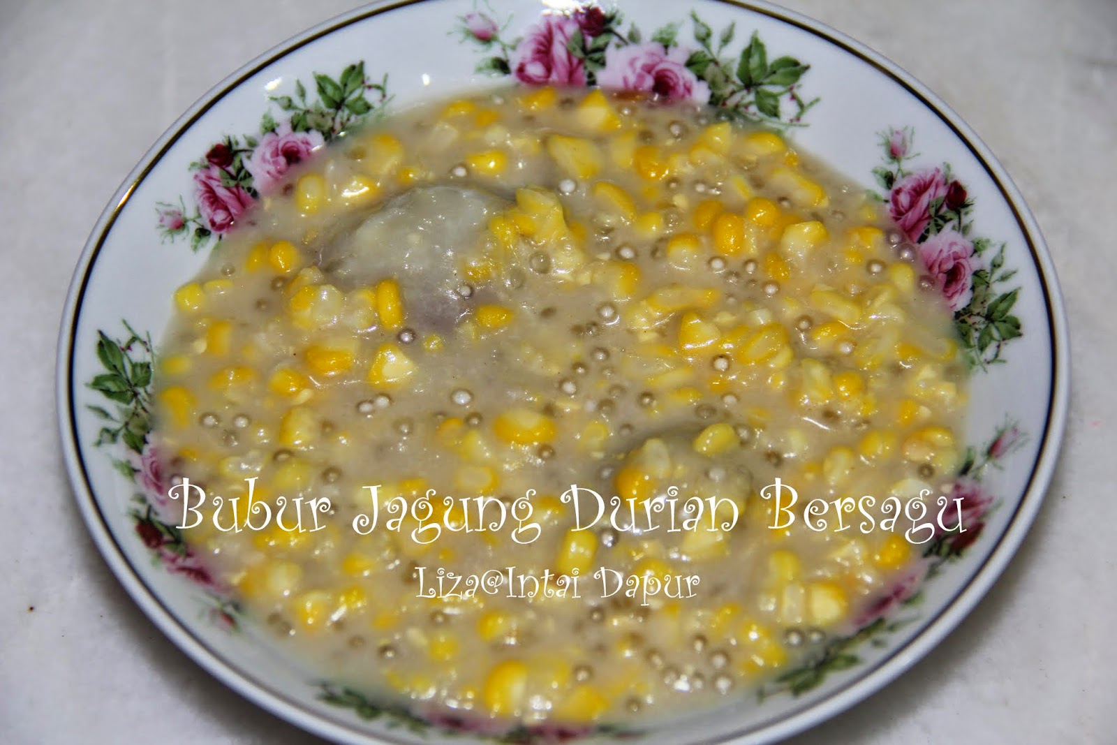 INTAI DAPUR: Bubur Jagung Durian Bersagu.