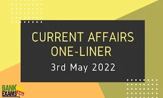 Current Affairs One-Liner: 3rd May 2022