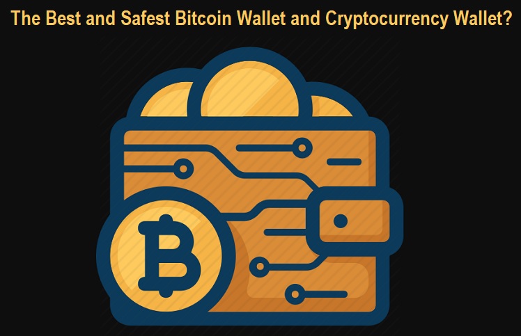 Safest Bitcoin Wallet and Cryptocurrency Wallet