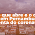  COVID-19 - VEJA O QUE ABRE E O QUE FECHA EM PERNAMBUCO POR CONTA DO CORONAVÍRUS