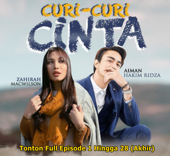 Drama Curi-Curi Cinta Tonton Full Episode 1 Hingga Episode ...