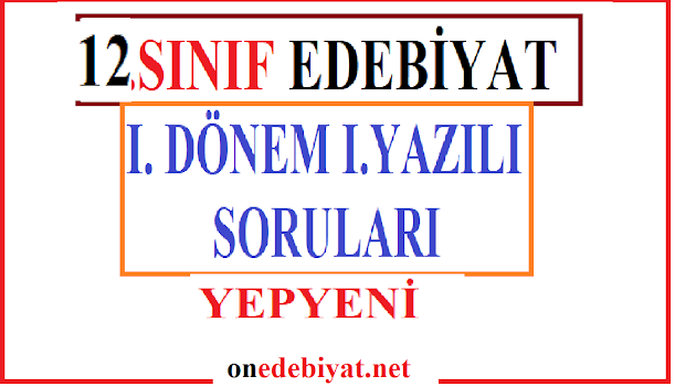 12. Sınıf Edebiyat 1. Dönem 1. Yazılı Soruları ve Cevapları