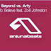 Above & Beyond feat. Zoë Johnston vs Arty - You Got To Believe