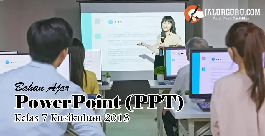 PPT (PowerPoint) Matematika Kelas 7 untuk SMP/MTs Kurikulum 2013 Download Bahan ajar atau media pembelajaran powerpoint (PPT) Kelas VII SMP/MTS kurikulum 2013