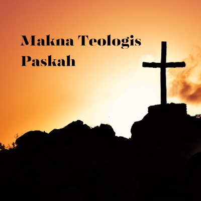 Makna Teologis Paskah