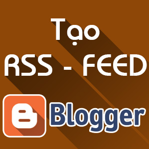 Cách tạo RSS Feedburner và thêm Feed vào Blogspot