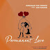AUDIO | Barakah Da Prince Ft Joh Makini - Permanent Love | Download