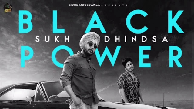Black Power is the latest punjabi song by Sidhu Moose Wala Music Label.Black Power lyrics are written by Pinder Kahlon and sung by Sukh Dhindsa.