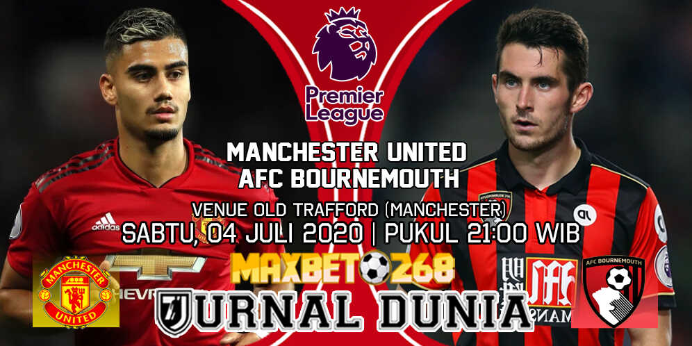 Prediksi Skor Manchester United vs Bournemouth 04 Juli 2020 Pukul 21:00