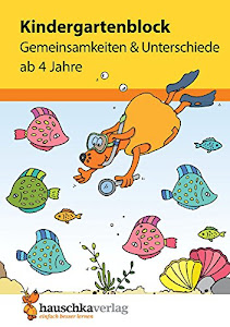 Kindergartenblock - Gemeinsamkeiten & Unterschiede ab 4 Jahre, A5-Block (Übungsmaterial für Kindergarten und Vorschule, Band 619)