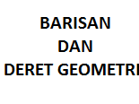 Materi Rumus Barisan dan Deret Geometri Lengkap