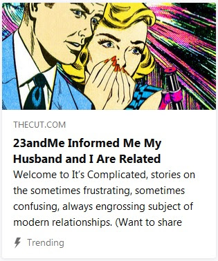 https://www.thecut.com/2018/12/23andme-informed-me-my-husband-and-i-are-related.html