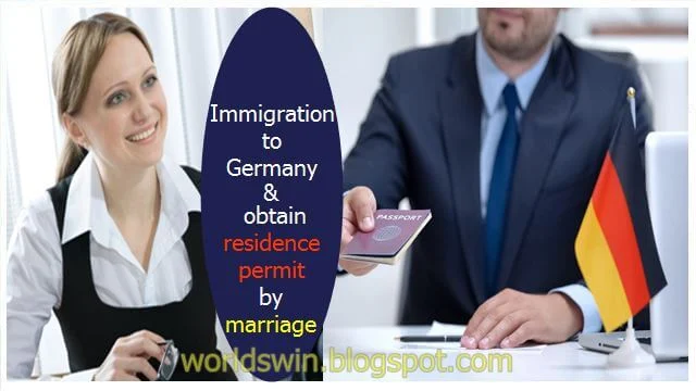 Immigration to Germany and obtain residence permit by marriage