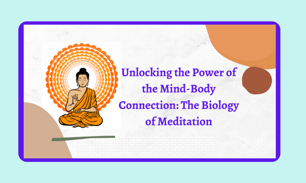 Unlocking the Power of the Mind-Body Connection: The Biology of Meditation