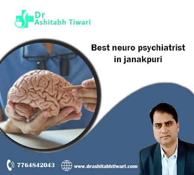 Best Neuro Psychiatrist in Janakpuri