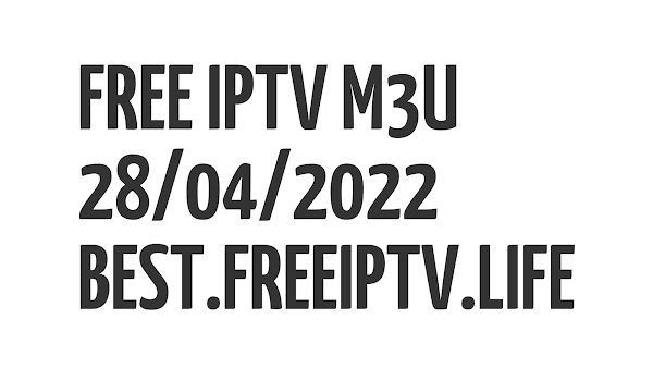 +270 BEST FREE IPTV LINKS DAILY M3U PLAYLISTS 28 APRIL 2022