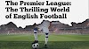 The Premier League:The Thrilling World of English Football