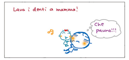 Lava i denti a mamma! Che paura!!!