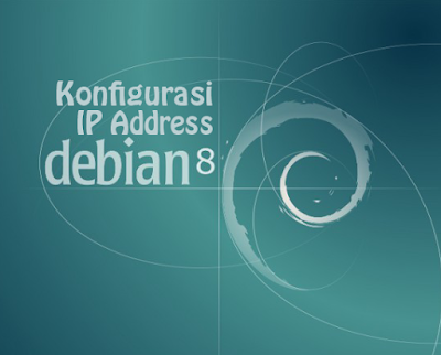 Konfigurasi IP Address Debian 8