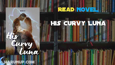 Read His Curvy Luna Novel Full Episode