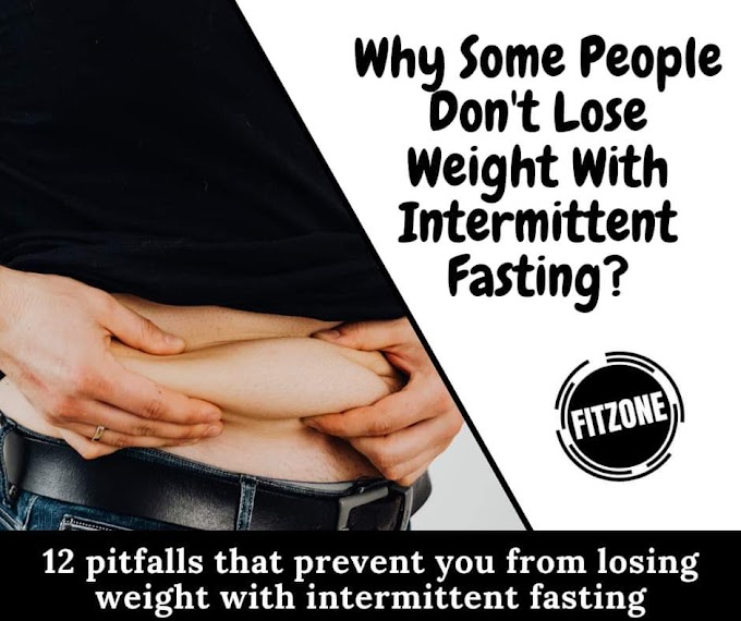 Why Some People Don't Lose Weight With Intermittent Fasting ?