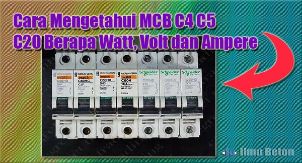 Cara Mengetahui MCB C4 C5 C6 C10 C16 C20 Berapa Watt, Volt dan Ampere