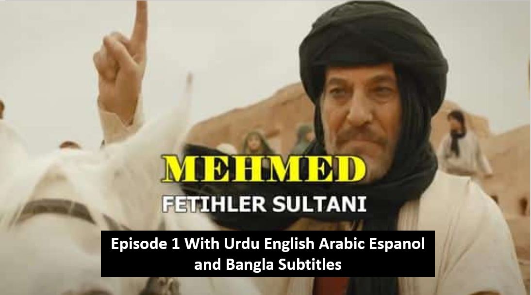 Mehmed Fetihler Sultani Episode 1 With Urdu Subtitles, Mehmed Fetihler Sultani Episode 1, Mehmed Fetihler Sultani,Recent,