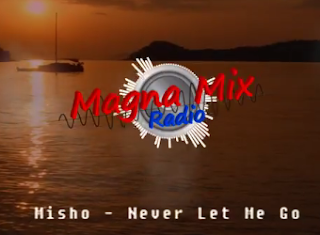 Misho - Never Let Me Go, Musica Sin Copyright, Magna Mix Radio