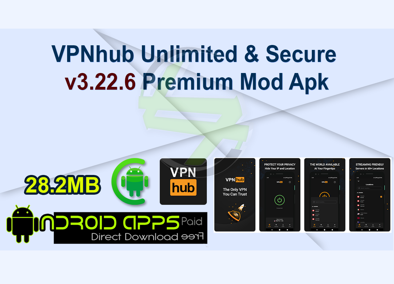 VPNhub Unlimited & Secure v3.22.6 Premium Mod Apk