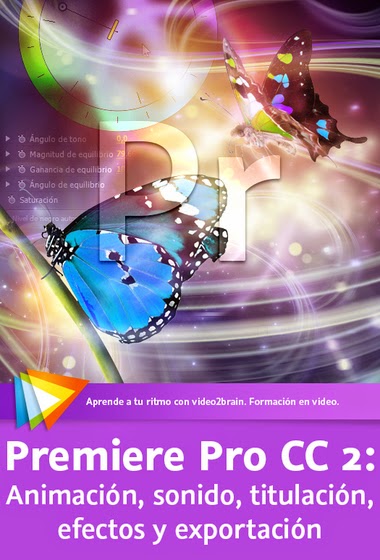 Premiere Pro CC 2: Animación, sonido, titulación, efectos y exportación