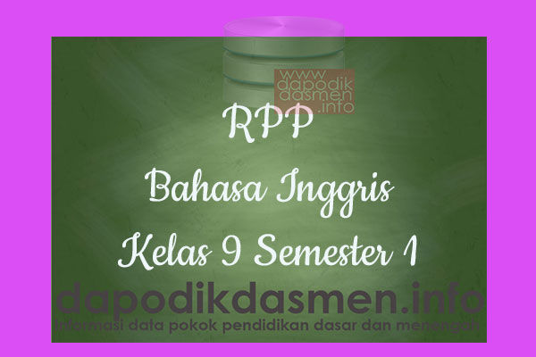 RPP Bahasa Inggris Kelas 9 SMP MTs Semester 1 Revisi Terbaru 2019-2020, RPP Bahasa Inggris K13 Kelas 9 SMP Tahun Pelajaran 2019-2020, RPP Bahasa Inggris Kelas 9 Kurikulum 2013 Revisi, RPP Kelas 9 SMP/MTs Kurikulum 2013 Mapel Bahasa Inggris, RPP Bahasa Inggris SMP/MTs Kelas 9 Semester 1 Revisi