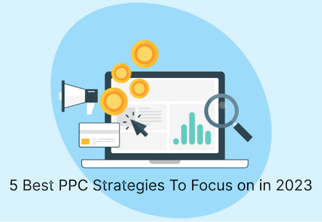 5 Best PPC Strategies To Focus on in 2023