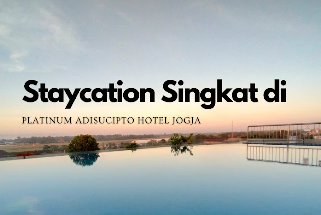 Staycation Singkat di Platinum Adisucipto Hotel Jogja