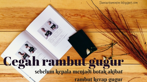 cegah rambut gugur, cara atasi rambut gugur, tip elak rambut gugur, cara , rambut gugur , rambut botak , kulit kepala bermasalah, pengedar shaklee perlis, shaklee kangar , shaklee perlis, cod shaklee perlis , perlis