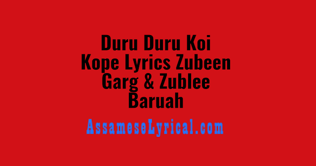 Duru Duru Koi Kope Lyrics