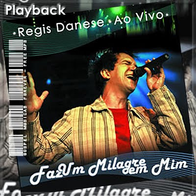 Regis Danese - Faz Um Milagre Em Mim -  Playback - 2009