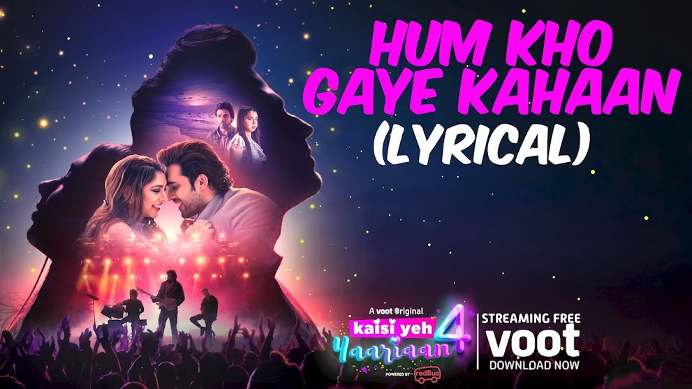 Hum Kho Gaye Kahaan Song Lyrics | Kaisi Yeh Yaariaan Season 4 | Voot