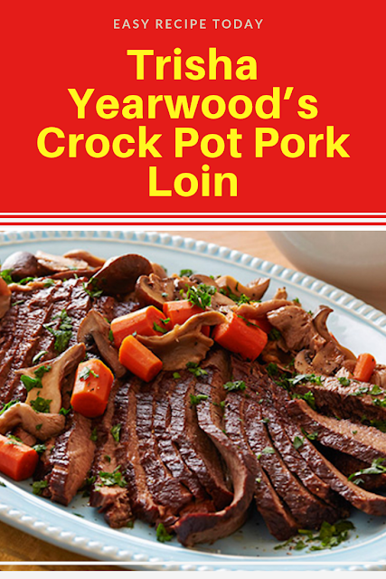 Trisha Yearwood’s Crock Pot Pork Loin Easy Recipe Today