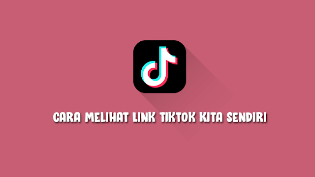 cara melihat link tiktok kita sendiri untuk disalin