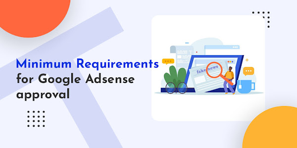 What are the minimum requirements for Google Adsense approval?