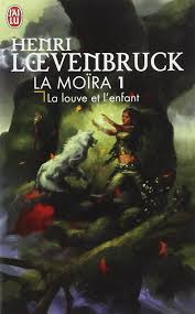 La Moïra : La louve et l'enfant de Henri Lœvenbruck.