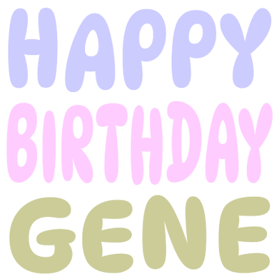 Happy Birthday Gene (Sticker)